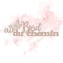 Mot Au bord du chemin (avec papillon) en carton bois SCRAPMOUSET