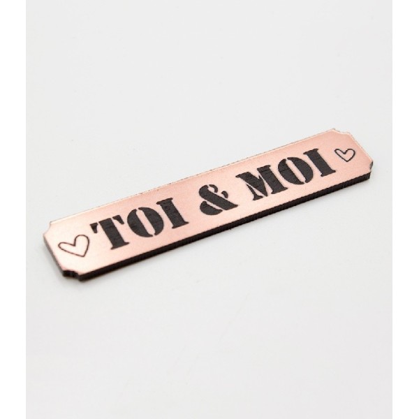 Etiquette avec le mot toi & moi en Acrylique de couleur rose gold SCRAPMOUSET