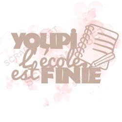 Mot Youpi l'école est finie en carton bois Scrapmouset pour scrapbooking
