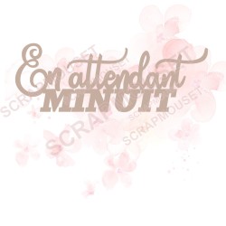 Mot En attendant minuit en carton bois SCRAPMOUSET